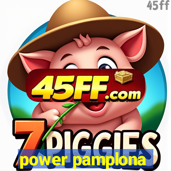 power pamplona